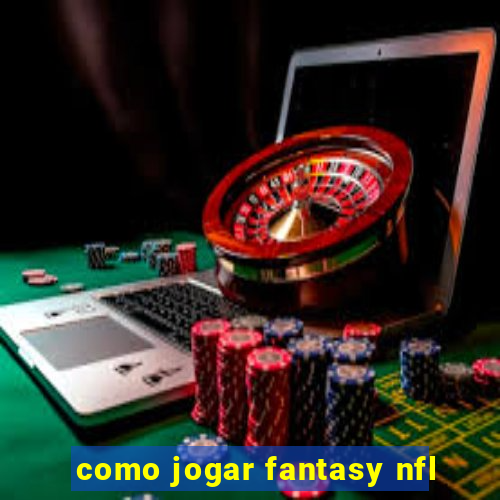 como jogar fantasy nfl