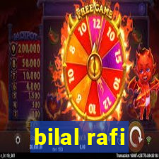 bilal rafi