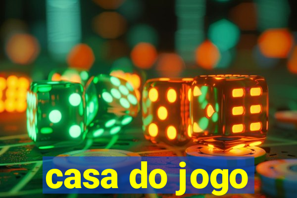 casa do jogo