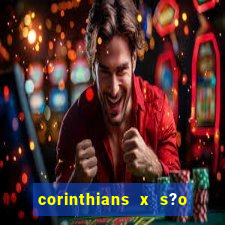 corinthians x s?o paulo palpites