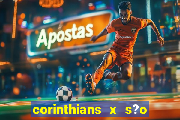 corinthians x s?o paulo palpites