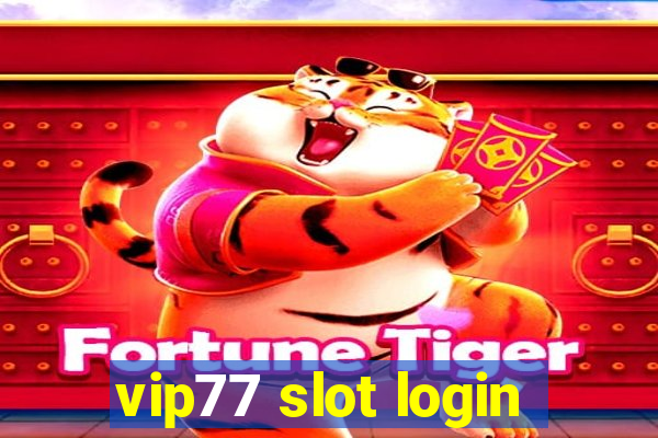 vip77 slot login