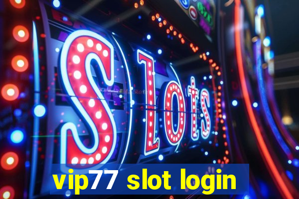 vip77 slot login