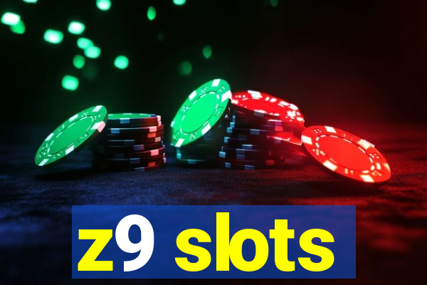 z9 slots