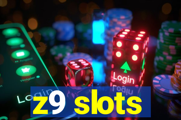 z9 slots