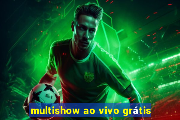 multishow ao vivo grátis