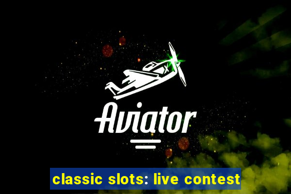 classic slots: live contest