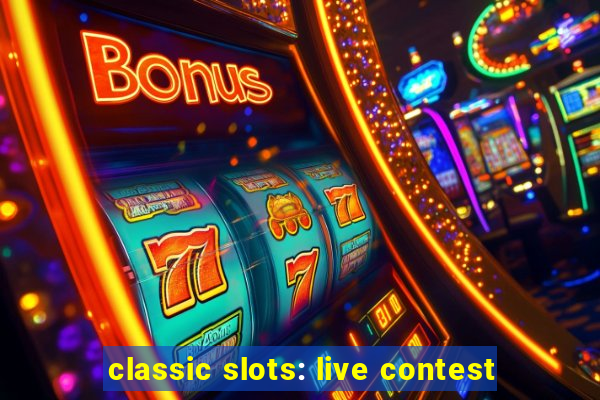 classic slots: live contest