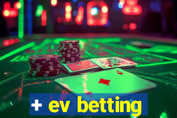 + ev betting