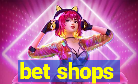 bet shops