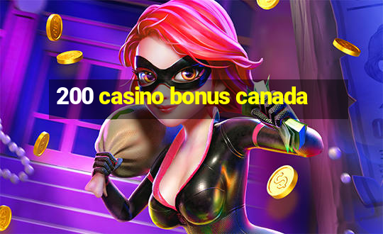 200 casino bonus canada