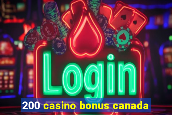 200 casino bonus canada