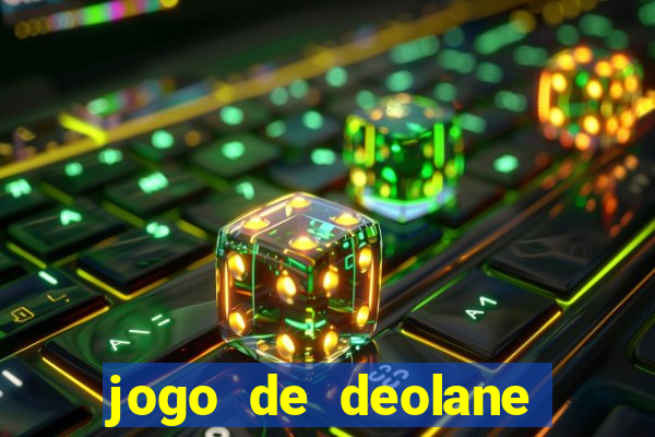 jogo de deolane para ganhar dinheiro