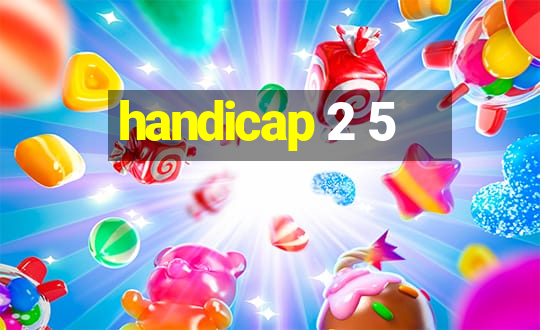 handicap 2 5