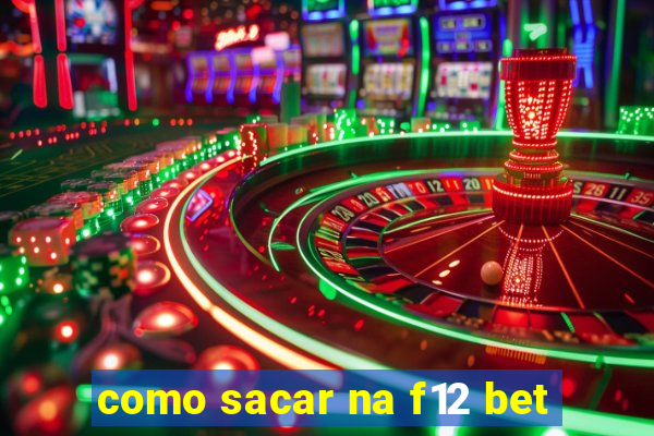 como sacar na f12 bet