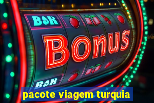 pacote viagem turquia