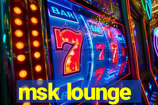 msk lounge