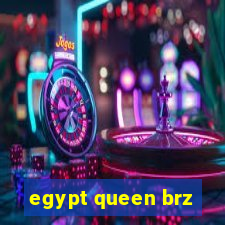 egypt queen brz