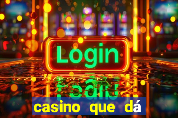 casino que dá b?nus no cadastro