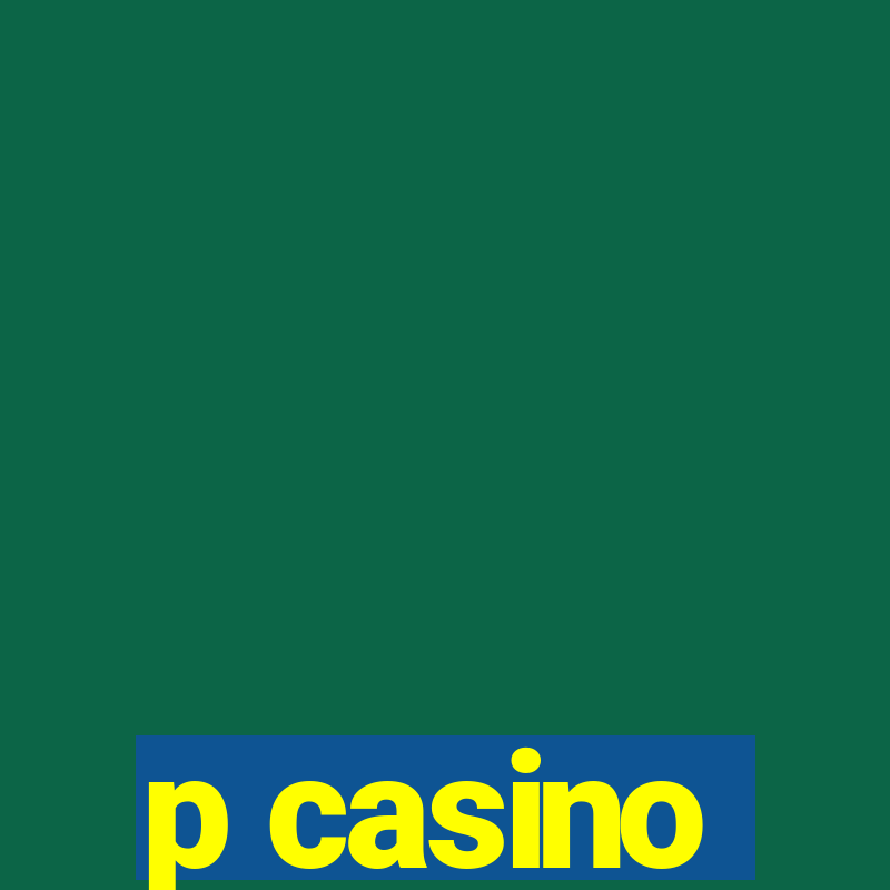 p casino