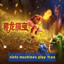 slots machines play free