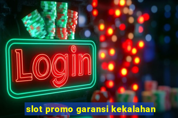 slot promo garansi kekalahan