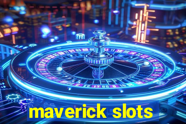 maverick slots