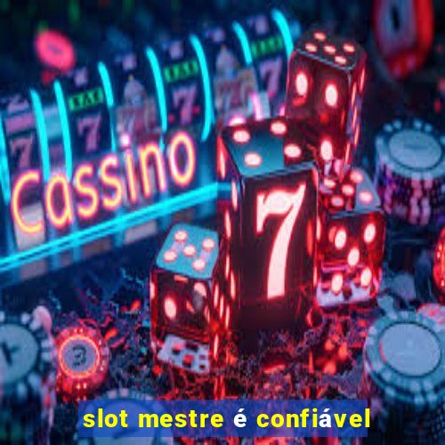 slot mestre é confiável