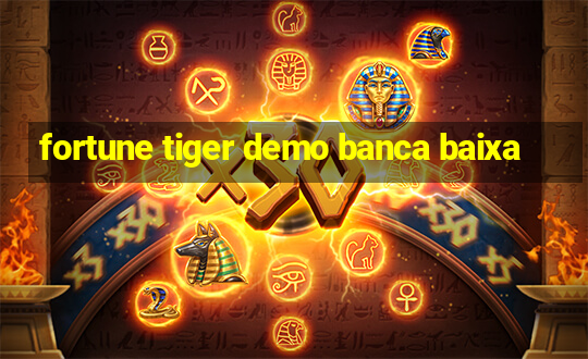 fortune tiger demo banca baixa