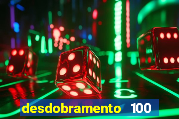 desdobramento 100 dezenas em apenas 6 jogos