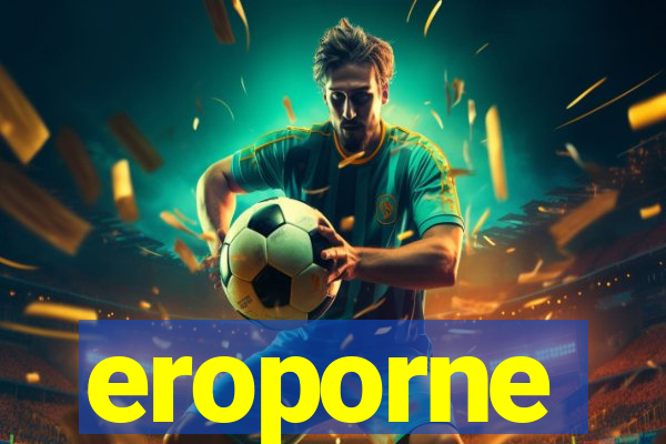 eroporne