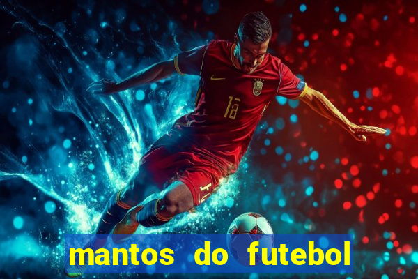 mantos do futebol jogos de hoje