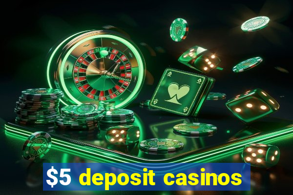 $5 deposit casinos