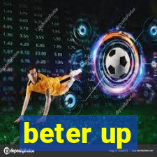 beter up