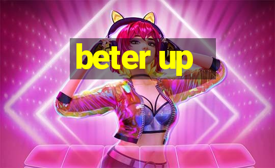 beter up