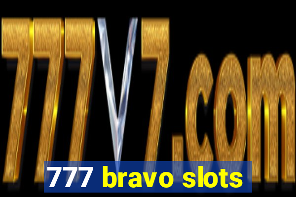 777 bravo slots