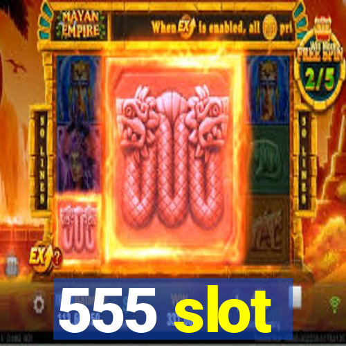 555 slot