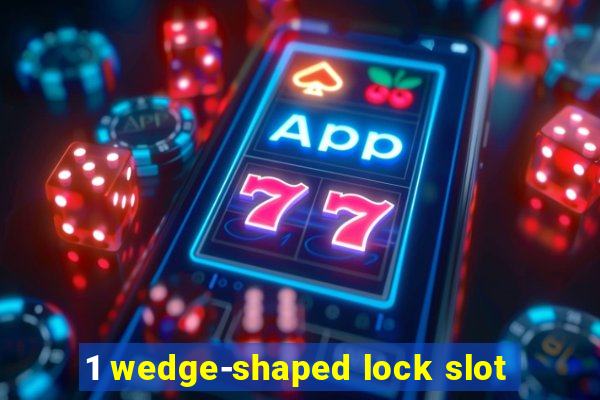 1 wedge-shaped lock slot