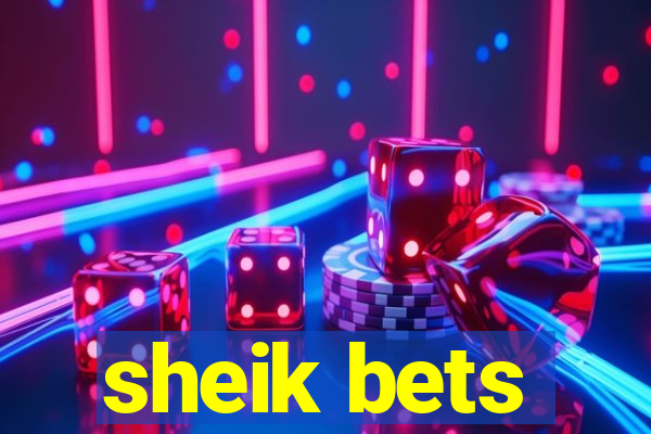 sheik bets