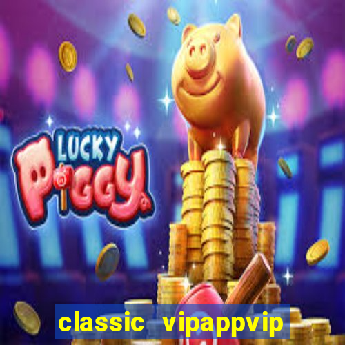 classic vipappvip slots 2022