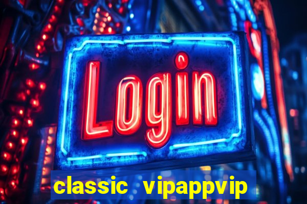 classic vipappvip slots 2022