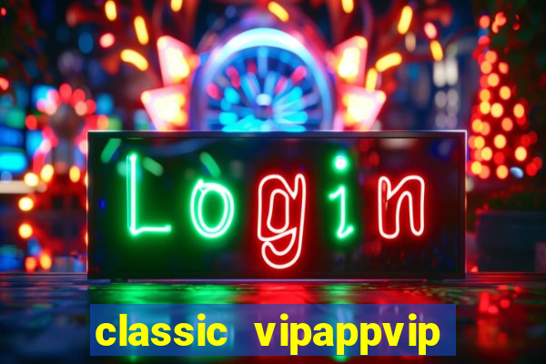 classic vipappvip slots 2022