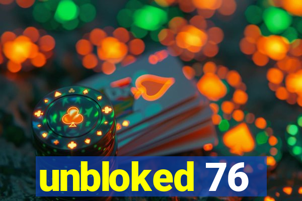 unbloked 76