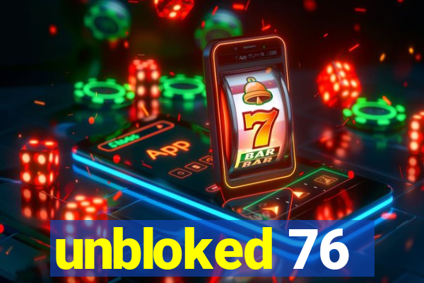 unbloked 76