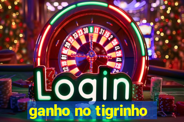 ganho no tigrinho