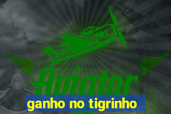 ganho no tigrinho