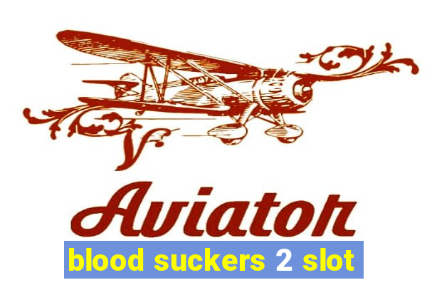 blood suckers 2 slot