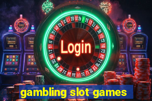 gambling slot games