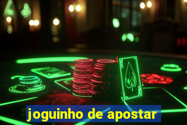 joguinho de apostar