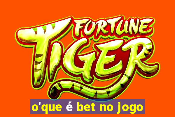 o'que é bet no jogo